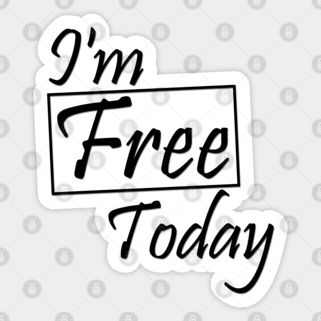 I'm free today Sticker by sarahnash